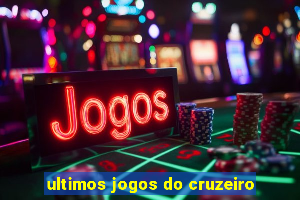 ultimos jogos do cruzeiro